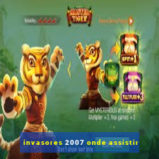 invasores 2007 onde assistir